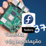 Fedora 37 a caminho de empoderar Raspberry Pi 4 como desktop funcional | pós instalação